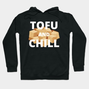 Funny Vegan Tofu And Chill Hoodie